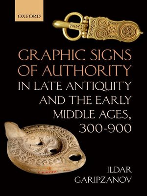 cover image of Graphic Signs of Authority in Late Antiquity and the Early Middle Ages, 300-900